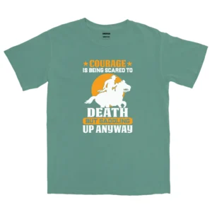 Courage Is Being Scared To Death Unisex Comfort Colors T-shirts